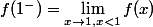 f(1^-) =\lim_{x \rightarrow 1, x < 1} f(x)